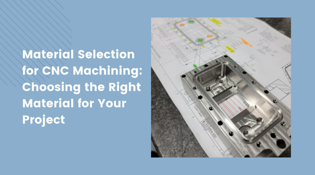 Material Selection for CNC Machining: Choosing the Right Material for Your Project