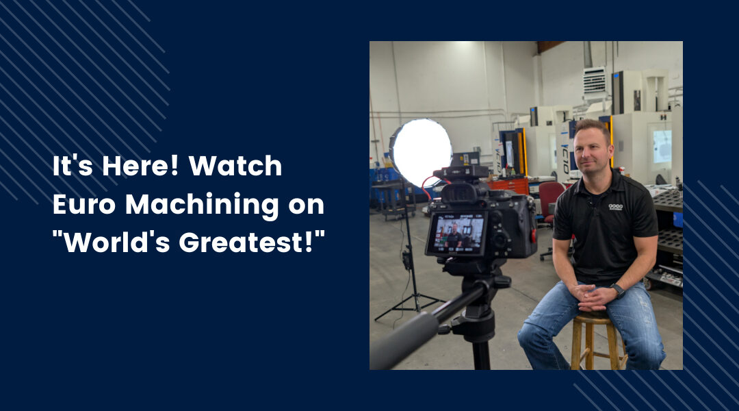 It’s Here! Watch Euro Machining on “World’s Greatest!”